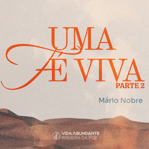 Uma Fé Viva – Parte 2 (Mário Nobre, Domingo 08 de Junho 2025)