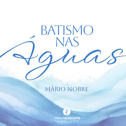 Batismo nas Águas (Mário Nobre, Domingo 10 de Agosto 2025)