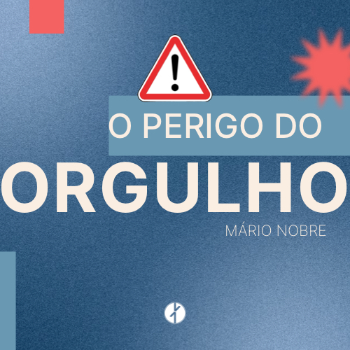 O Perigo do Orgulho (Mário Nobre, Domingo 24 de Agosto 2025)